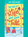 Cover image for The Year My Life Went Down the Toilet